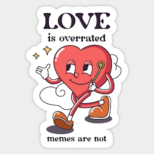 love is overrated. memes are not Sticker